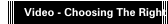 Video - Choosing The Right